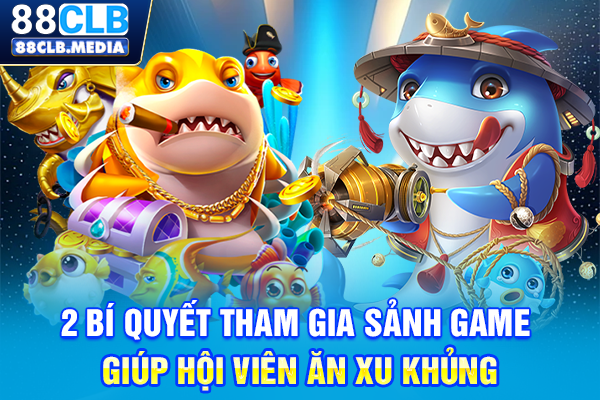 Bắn Cá VIP 4D Tựa Game Săn Thưởng Với Hiệu Ứng Mãn Nhãn 2 bí quyết tham gia sảnh game giúp hội viên ăn xu khủng