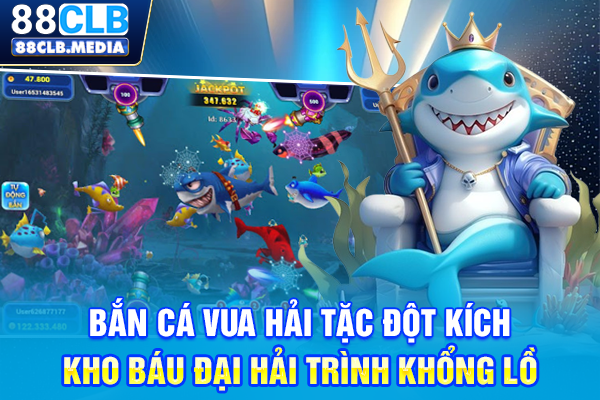 Bắn Cá Vua Hải Tặc Đột Kích Kho Báu Đại Hải Trình Khổng Lồ
