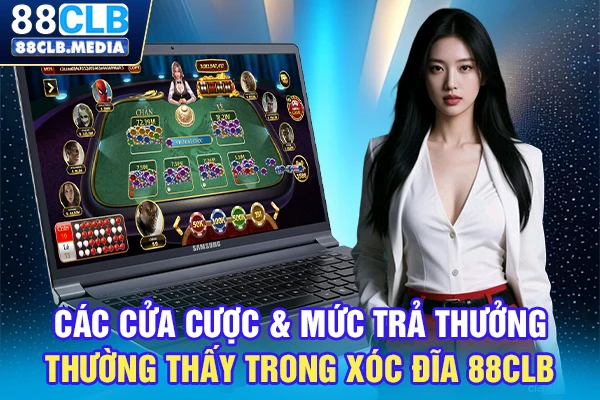 Các cửa cược & mức trả thưởng thường thấy trong Xóc Đĩa 88CLB