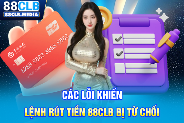 Các lỗi khiến lệnh rút tiền 88CLB bị từ chối