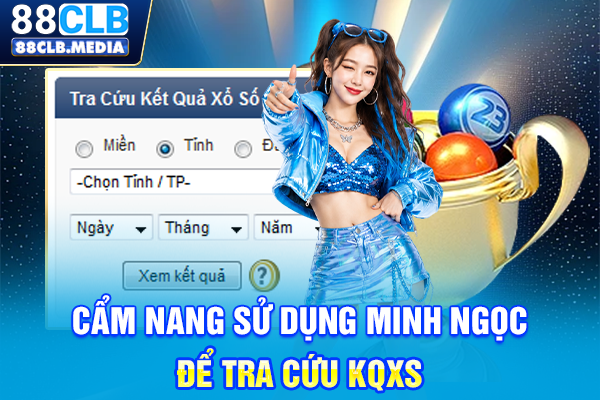 Xổ Số Minh Ngọc Đón Đầu Tài Lộc, Khai Thông Vận May Cẩm nang sử dụng Minh Ngọc để tra cứu KQXS
