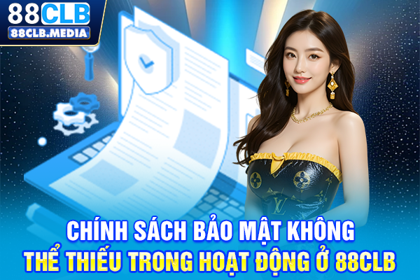 Chính Sách Bảo Mật 88CLB Đảm Bảo An Toàn Cho Hội Viên Chính sách bảo mật không thể thiếu trong hoạt động ở 88CLB