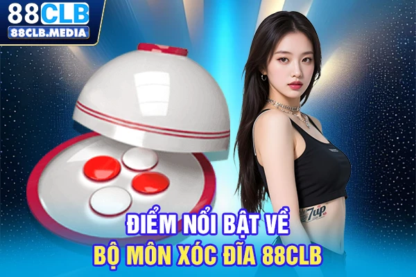 Điểm nổi bật về bộ môn Xóc đĩa 88CLB