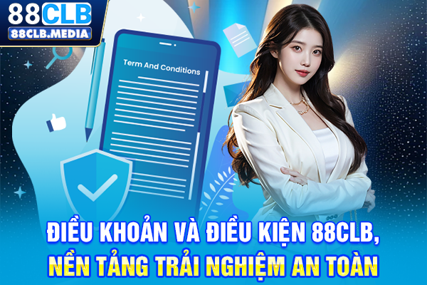 Điều Khoản Và Điều Kiện 88CLB, Nền Tảng Trải Nghiệm An Toàn