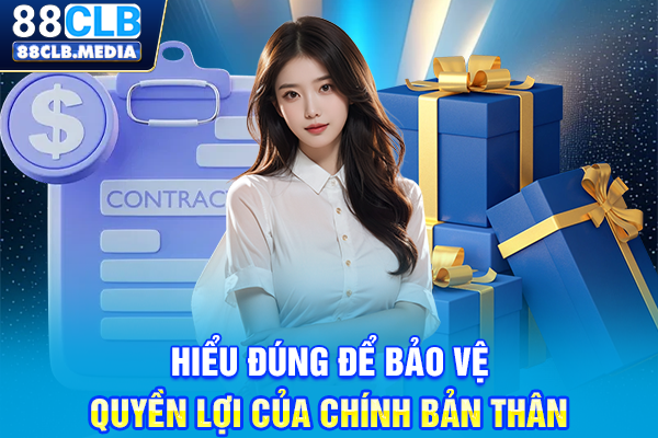 Hiểu đúng để bảo vệ quyền lợi của chính bản thân