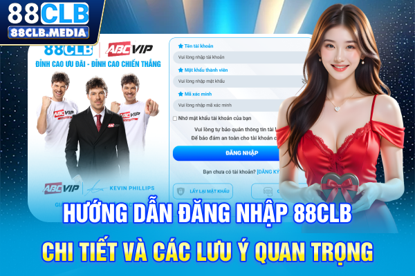 Hướng Dẫn Đăng Nhập 88CLB Chi Tiết Và Các Lưu Ý Quan Trọng Hướng Dẫn Đăng Nhập 88CLB Chi Tiết Và Các Lưu Ý Quan Trọng
