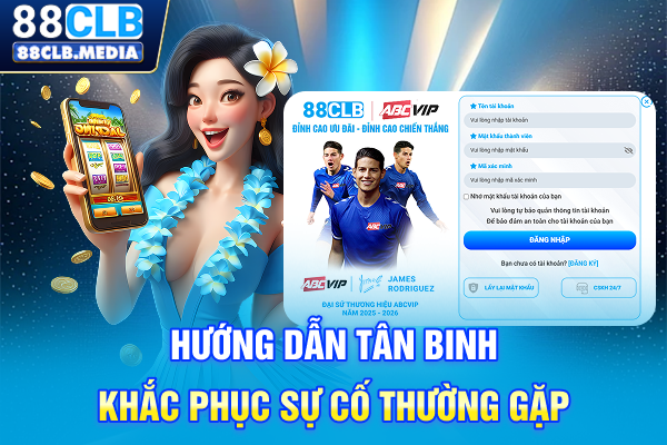 Hướng Dẫn Đăng Nhập 88CLB Chi Tiết Và Các Lưu Ý Quan Trọng Hướng dẫn tân binh khắc phục sự cố thường gặp