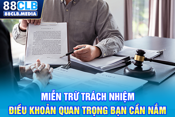 Miễn trừ trách nhiệm - điều khoản quan trọng bạn cần nắm