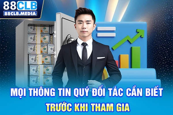 Mọi thông tin quý đối tác cần biết trước khi tham gia