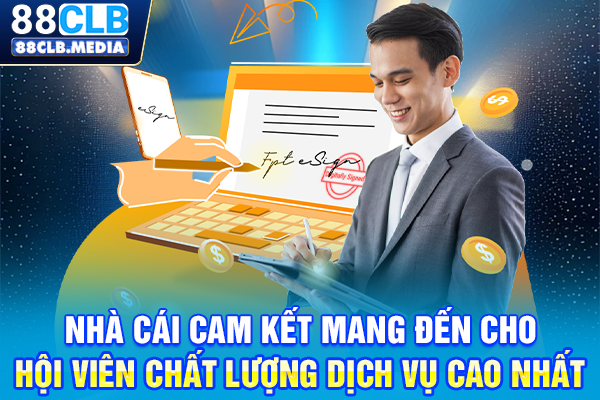 Nhà cái cam kết mang đến cho hội viên chất lượng dịch vụ cao nhất