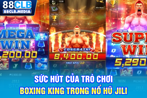 Sức hút của trò chơi Boxing King trong nổ hũ JILI
