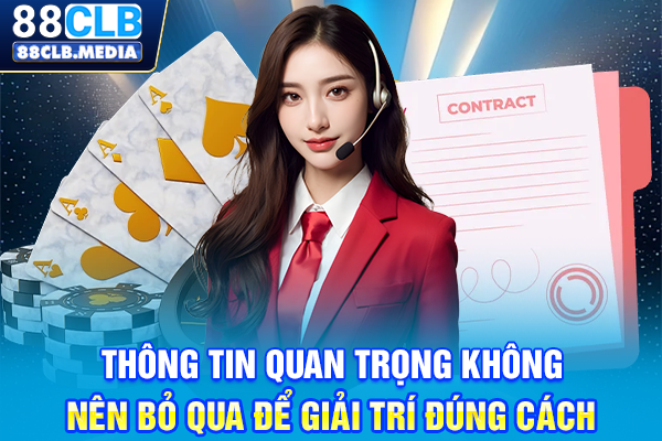 Thông tin quan trọng không nên bỏ qua để giải trí đúng cách