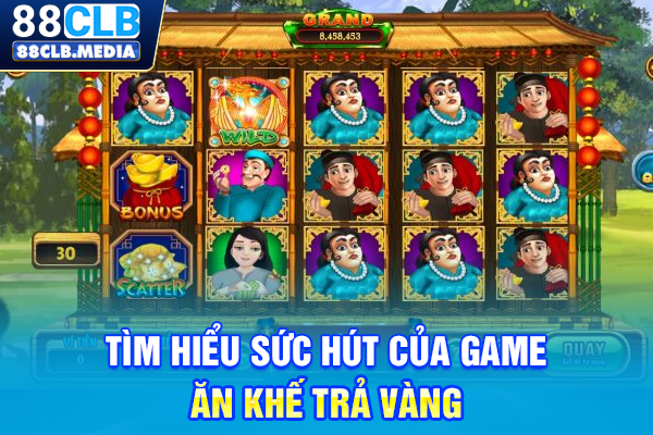 Ăn Khế Trả Vàng Game Nổ Hũ Với Mức Jackpot Siêu Khủng Tìm hiểu sức hút của game Ăn Khế Trả Vàng