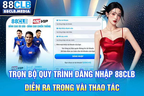 Hướng Dẫn Đăng Nhập 88CLB Chi Tiết Và Các Lưu Ý Quan Trọng Trọn bộ quy trình đăng nhập 88CLB diễn ra trong vài thao tác
