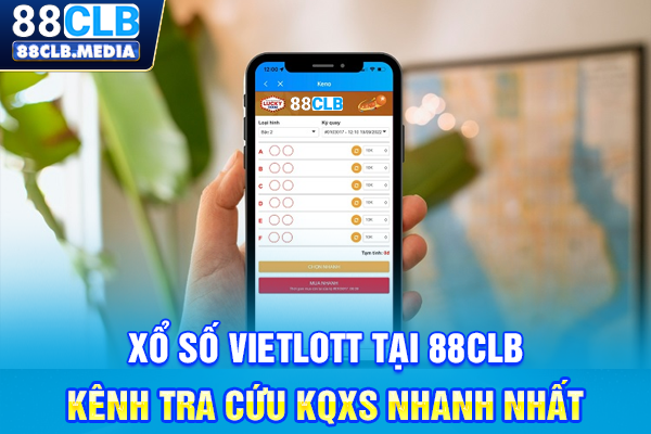 Xổ Số Vietlott Tại 88CLB, Kênh Tra Cứu KQXS Nhanh Nhất